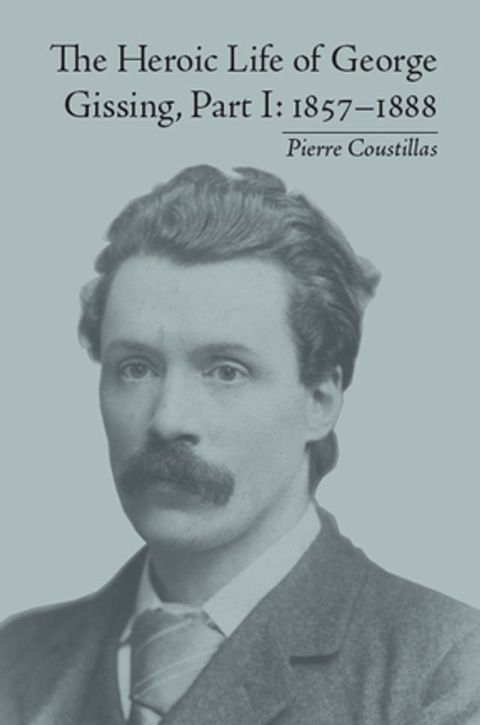 The Heroic Life of George Gissing, Part I(Kobo/電子書)