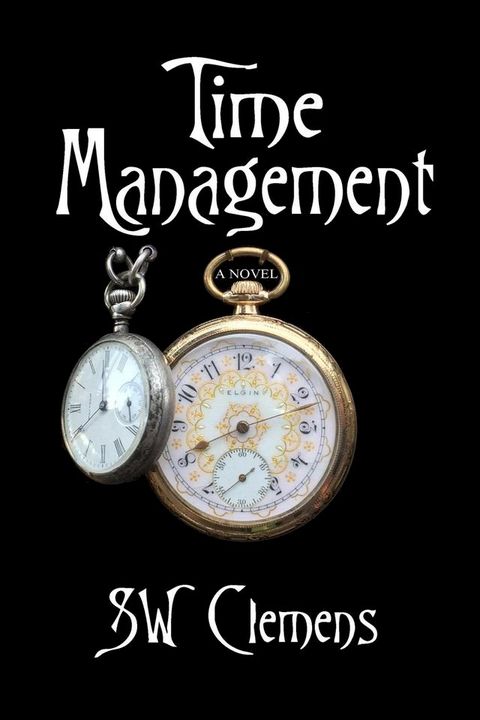 Time Management: a Novel(Kobo/電子書)