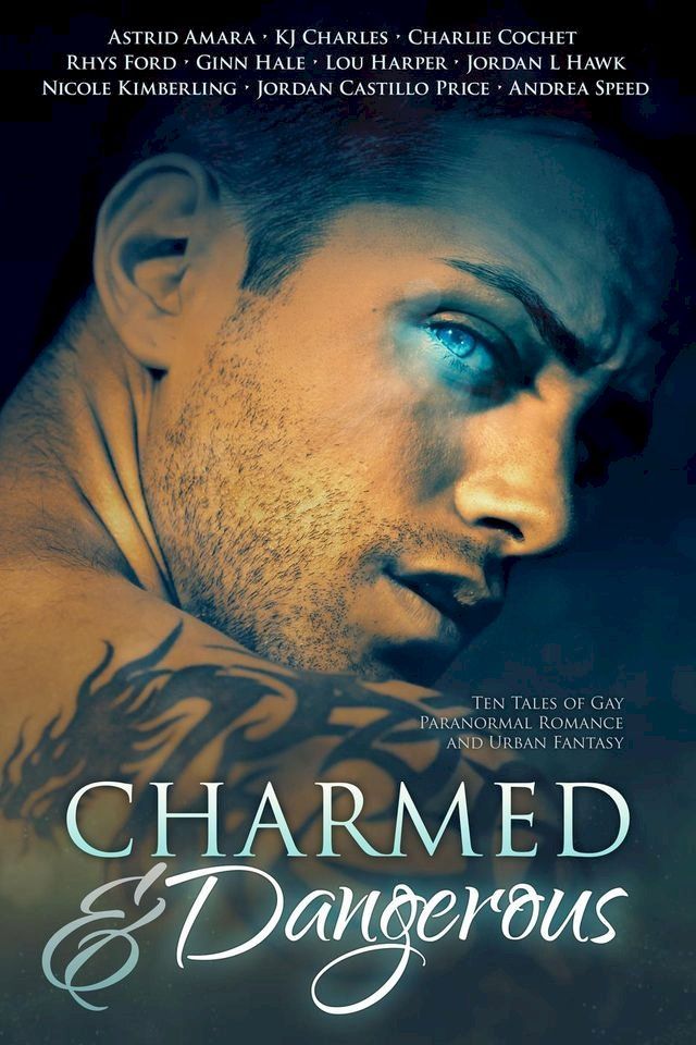  Charmed and Dangerous: Ten Tales of Gay Paranormal Romance and Urban Fantasy(Kobo/電子書)