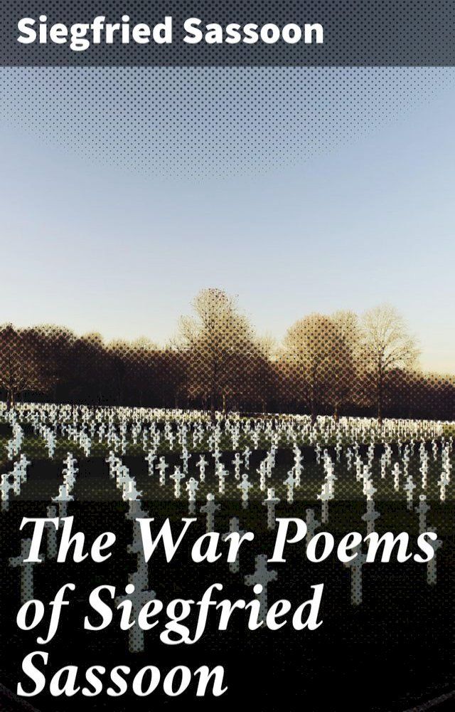  The War Poems of Siegfried Sassoon(Kobo/電子書)