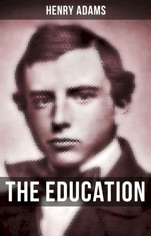 THE EDUCATION OF HENRY ADAMS(Kobo/電子書)