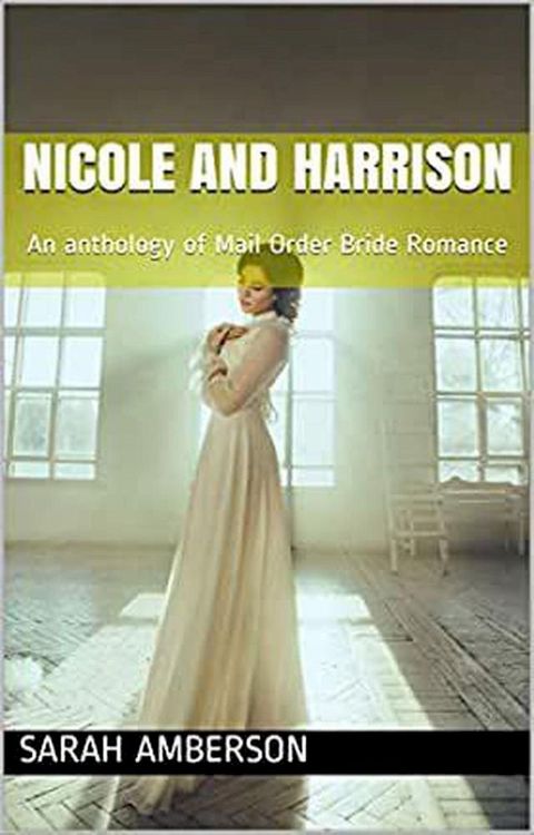 Nicole and Harrison: An anthology of Mail Order Bride Romance(Kobo/電子書)