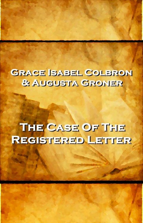 Grace Isabel Colbron & Augusta Groner - The Case Of The Reigstered Letter(Kobo/電子書)