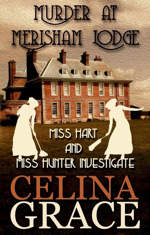 Murder at Merisham Lodge: Miss Hart and Miss Hunter Investigate: Book 1(Kobo/電子書)