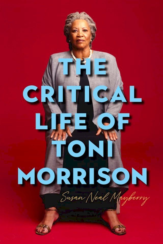  The Critical Life of Toni Morrison(Kobo/電子書)