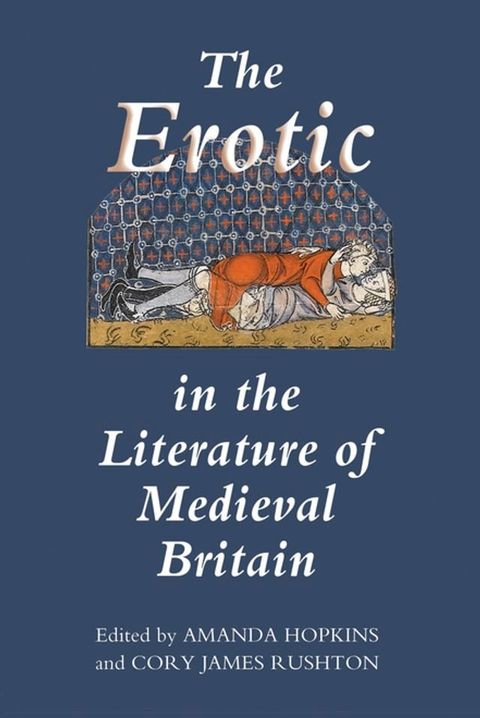 The Erotic in the Literature of Medieval Britain(Kobo/電子書)