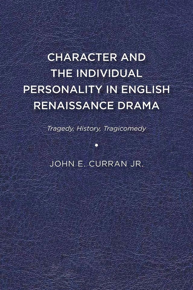  Character and the Individual Personality in English Renaissance Drama(Kobo/電子書)