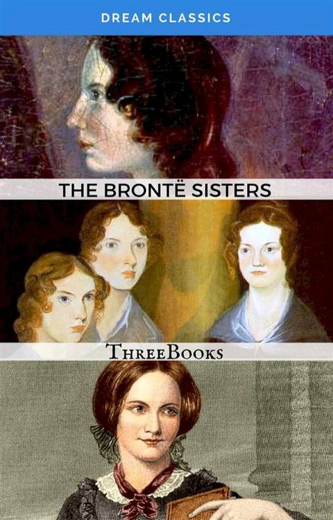 The Bront&euml; Sisters (Dream Classics)(Kobo/電子書)