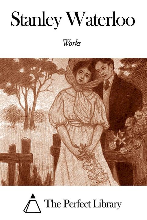 Works of Stanley Waterloo(Kobo/電子書)