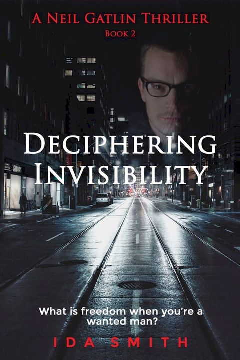 Deciphering Invisibility: A Neil Gatlin Thriller - Book 2(Kobo/電子書)