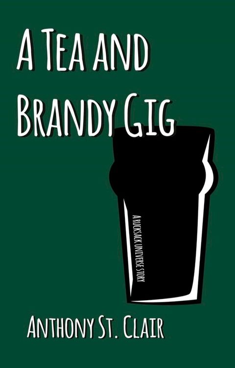 A Tea and Brandy Gig: A Rucksack Universe Story(Kobo/電子書)