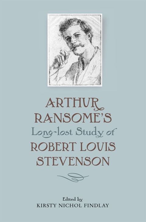 Arthur Ransome's Long-Lost Study of Robert Louis Stevenson(Kobo/電子書)