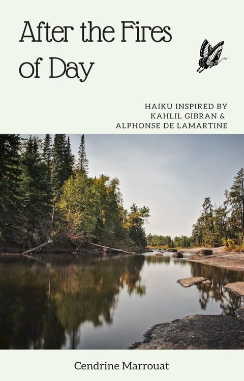 After the Fires of Day: Haiku Inspired by Kahlil Gibran and Alphonse de Lamartine(Kobo/電子書)