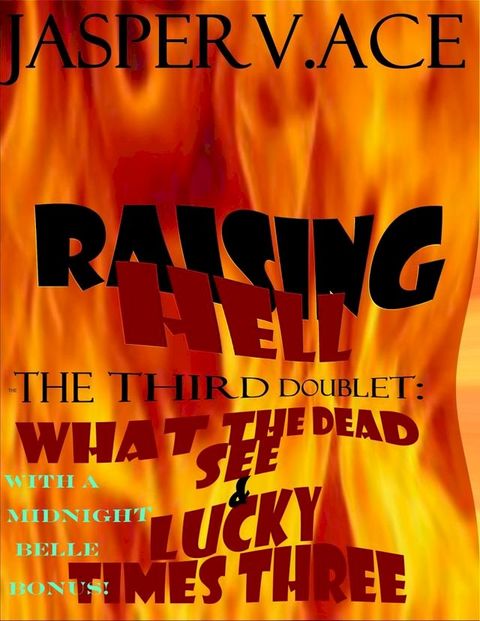 Raising Hell: The 3rd Doublet: What the Dead See & Lucky Times Three(Kobo/電子書)