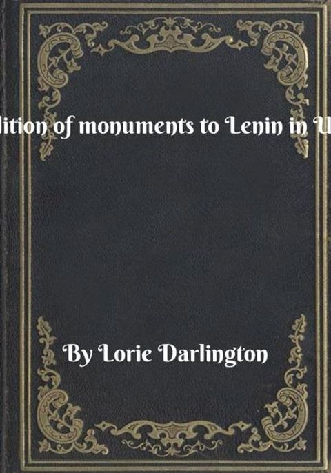 Demolition of monuments to Lenin in Ukraine(Kobo/電子書)