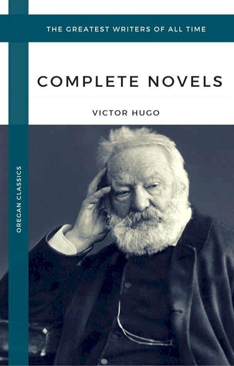 Hugo, Victor: The Complete Novels (Oregan Classics) (The Greatest Writers of All Time)(Kobo/電子書)