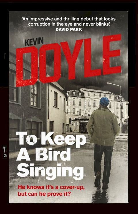 To Keep a Bird Singing: He knows it's a cover-up, but can he prove it?(Kobo/電子書)