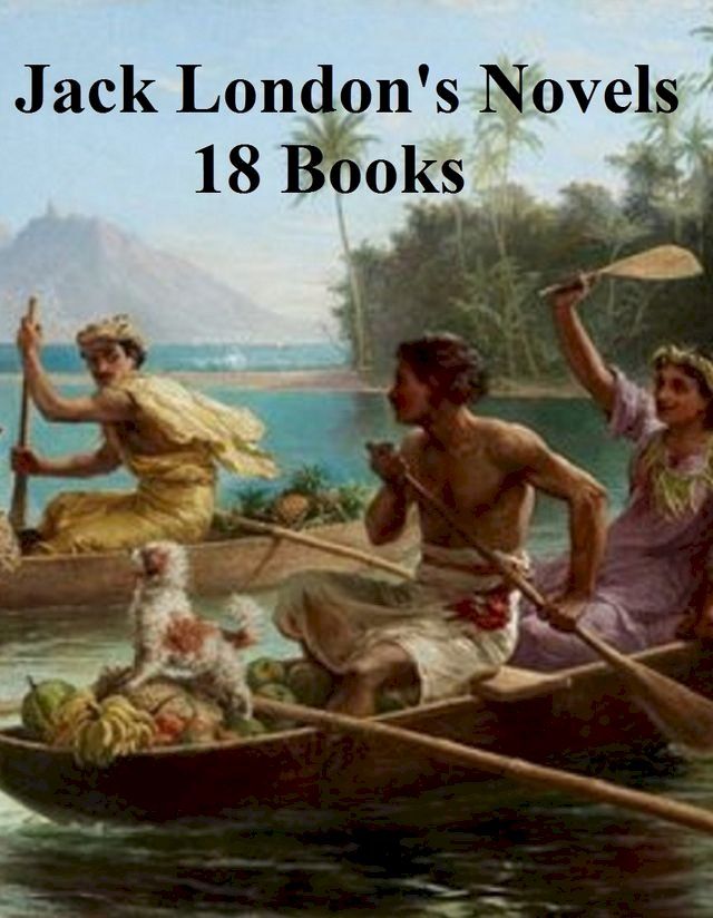  Jack London's Novels: 18 books(Kobo/電子書)