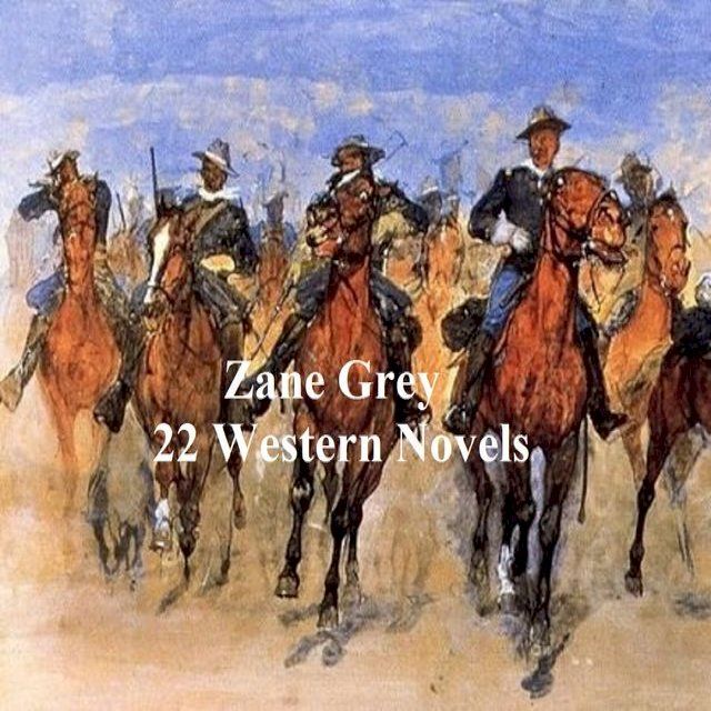  Zane Grey: 22 Novels(Kobo/電子書)