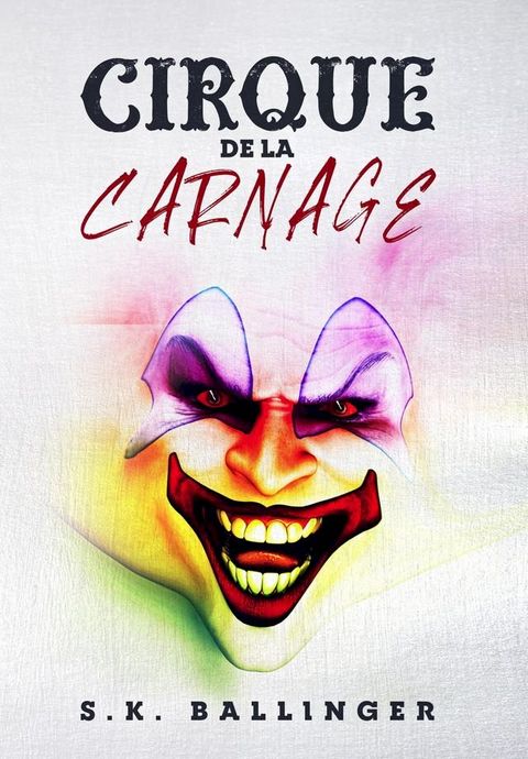 Cirque De La Carnage(Kobo/電子書)