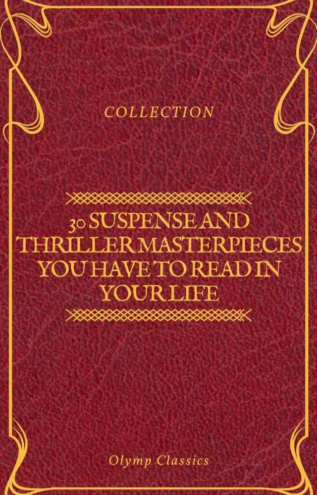  30 Suspense and Thriller Masterpieces you have to read in your life (Olymp Classics)(Kobo/電子書)