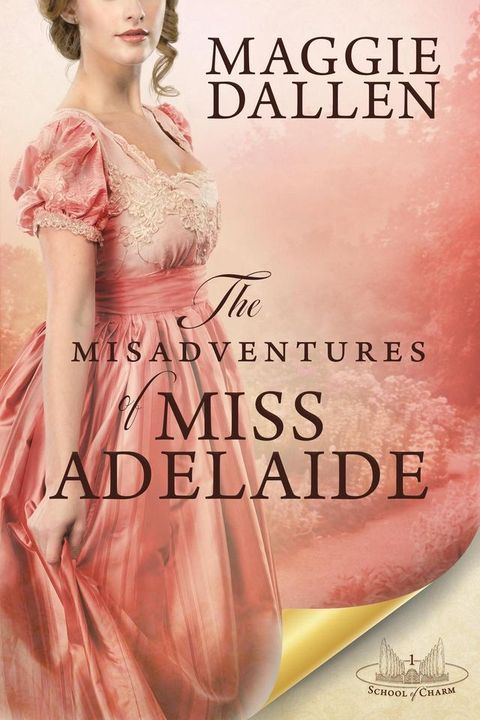 The Misadventures of Miss Adelaide: A Sweet Regency Romance(Kobo/電子書)