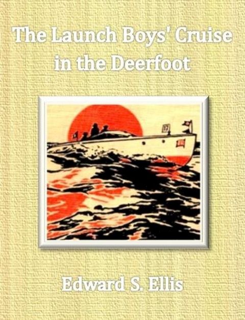 The Launch Boys' Cruise in the Deerfoot(Kobo/電子書)