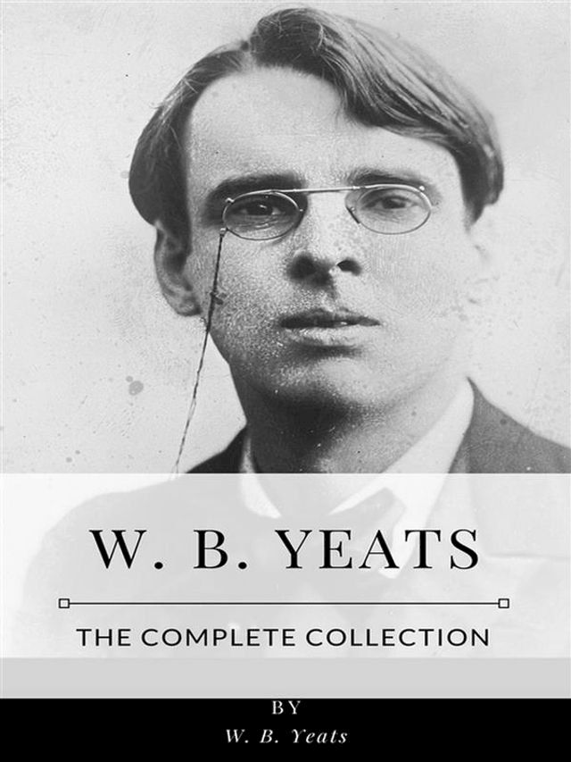  W. B. Yeats – The Complete Collection(Kobo/電子書)