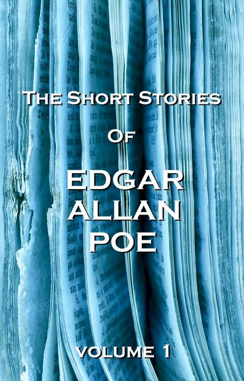 The Short Stories Of Edgar Allan Poe Vol. 1(Kobo/電子書)