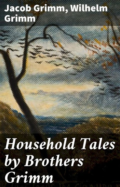 Household Tales by Brothers Grimm(Kobo/電子書)