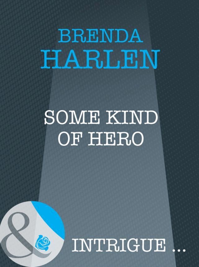  Some Kind Of Hero (Mills & Boon Intrigue)(Kobo/電子書)