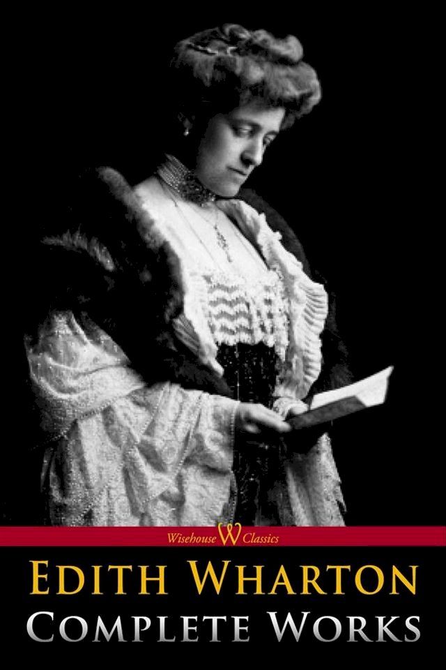  Edith Wharton: Complete Works(Kobo/電子書)