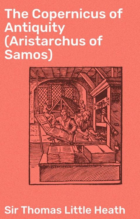 The Copernicus of Antiquity (Aristarchus of Samos)(Kobo/電子書)