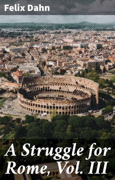 A Struggle for Rome, Vol. III(Kobo/電子書)