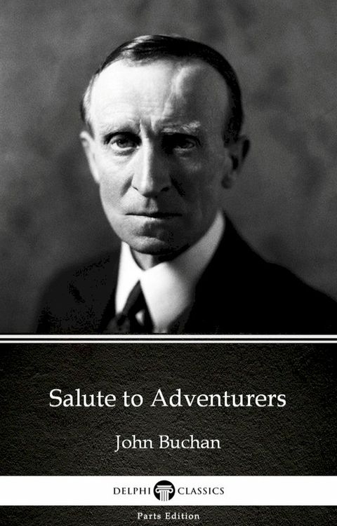 Salute to Adventurers by John Buchan - Delphi Classics (Illustrated)(Kobo/電子書)