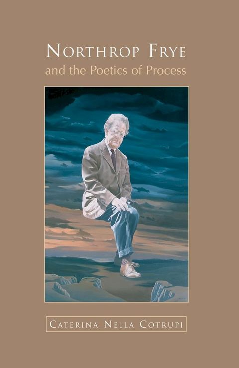 Northrop Frye and the Poetics of Process(Kobo/電子書)