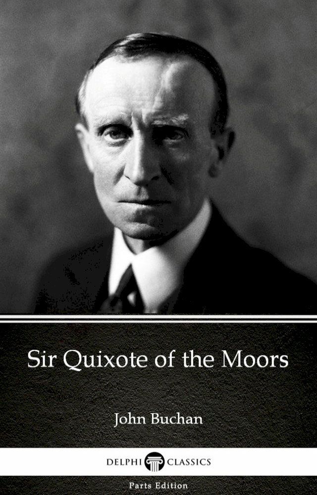  Sir Quixote of the Moors by John Buchan - Delphi Classics (Illustrated)(Kobo/電子書)