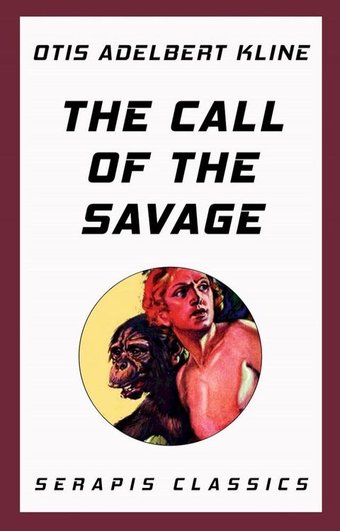 The Call of the Savage (Serapis Classics)(Kobo/電子書)