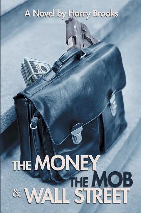 The Money the Mob and Wall Street(Kobo/電子書)