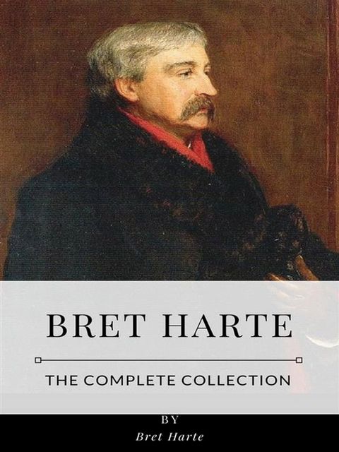 Bret Harte – The Complete Collection(Kobo/電子書)