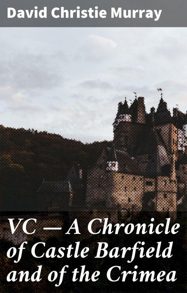  VC — A Chronicle of Castle Barfield and of the Crimea(Kobo/電子書)