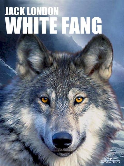 White Fang (Arcadia Classics)(Kobo/電子書)