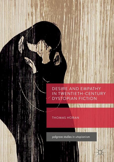 Desire and Empathy in Twentieth-Century Dystopian Fiction(Kobo/電子書)