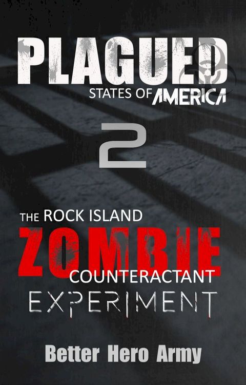 Plagued: The Rock Island Zombie Counteractant Experiment(Kobo/電子書)