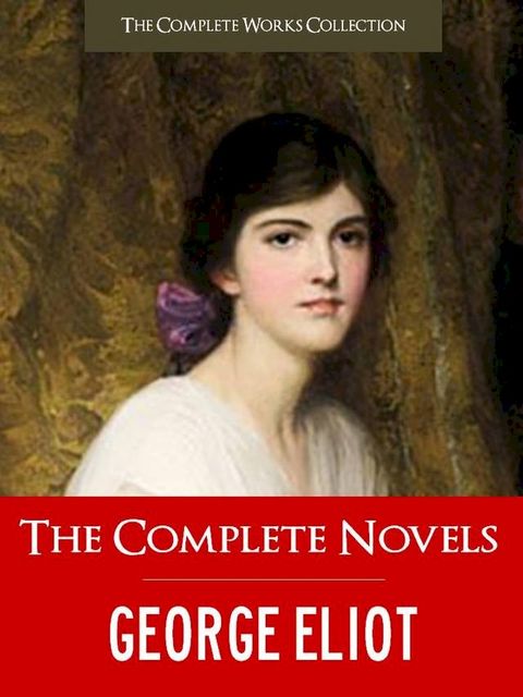 The Complete Novels of GEORGE ELIOT(Kobo/電子書)