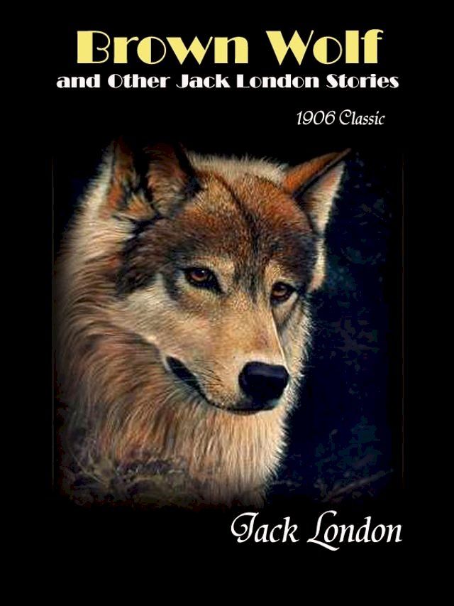  Brown Wolf and Other Jack London Stories(Kobo/電子書)