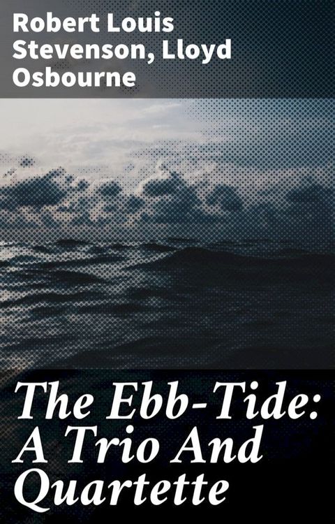 The Ebb-Tide: A Trio And Quartette(Kobo/電子書)