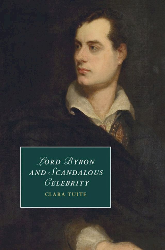  Lord Byron and Scandalous Celebrity(Kobo/電子書)