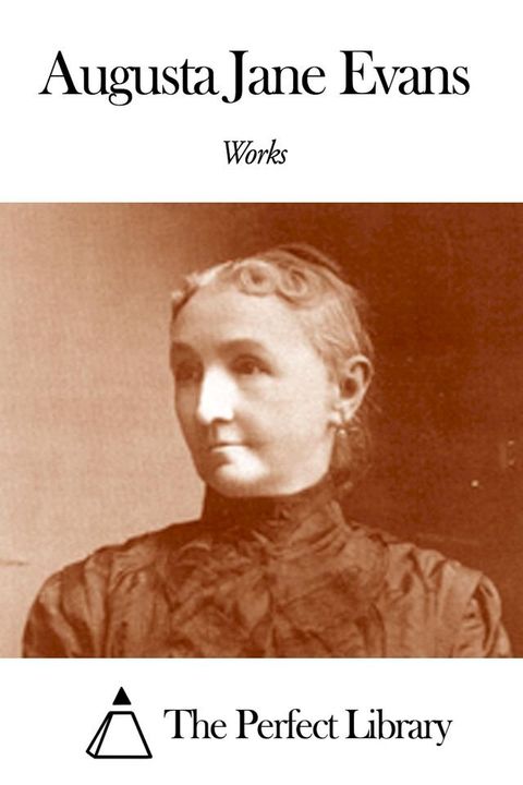 Works of Augusta Jane Evans(Kobo/電子書)