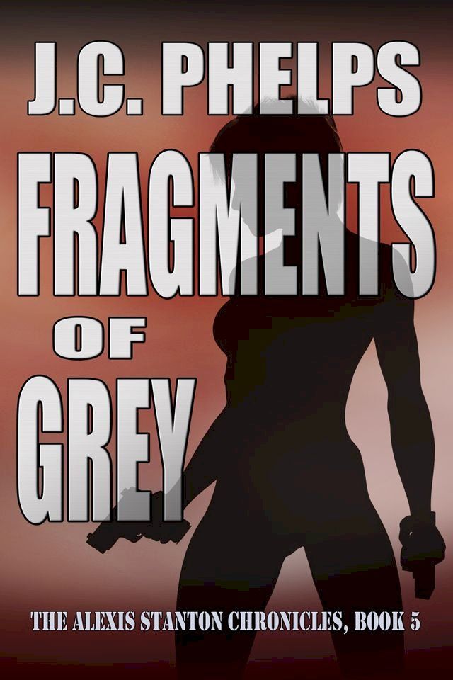  Fragments of Grey: Book Five of The Alexis Stanton Chronicles(Kobo/電子書)